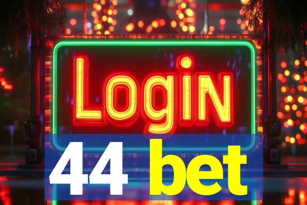 44 bet